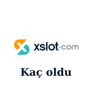 Xslot Kaç oldu